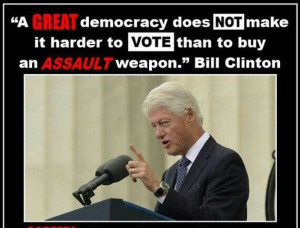does not make it harder to vote then to buy an assault weapon ...