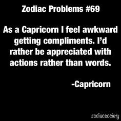 this was because I was a capricorn! It is so true of my personality ...
