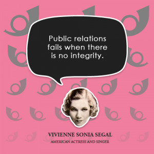Public relations fails when there is no integrity.