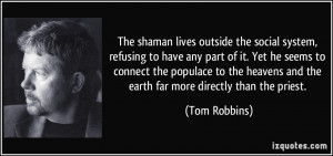The shaman lives outside the social system, refusing to have any part ...
