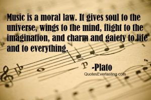 Plato: Music is a moral law.