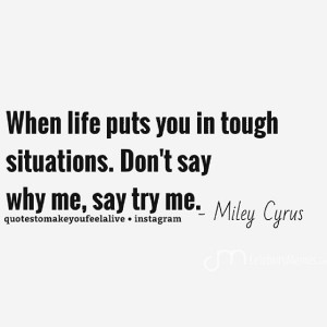 Try me  @mileycyrus #mileycyrus #quotes #celebrityquotes # ...