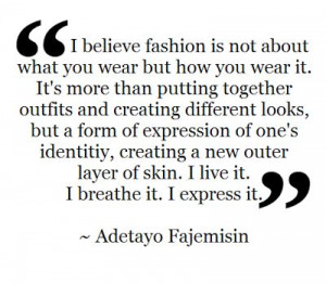 Fashion Quote ~ Adetayo Fajemisin