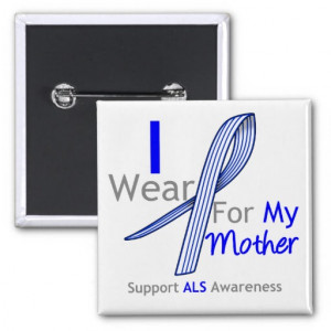 ALS Awareness I Wear ALS Ribbon For My Mother Pinback Button