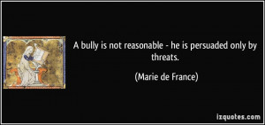... is not reasonable - he is persuaded only by threats. - Marie de France