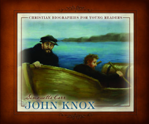 John Knox (Christian Biographies for Young Readers) (ebook)