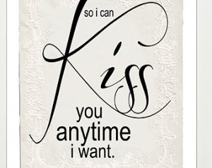 Wedding gift, So I can Kis s You Anytime I want, Anniversary Quote ...