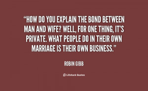 quote-Robin-Gibb-how-do-you-explain-the-bond-between-16499.png