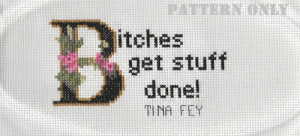 Bitches Get Stuff Done Tina Fey Quote Cross Stitch Pattern (Instant ...