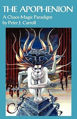The Apophenion: A Chaos Magick Paradigm by Peter J. Carroll