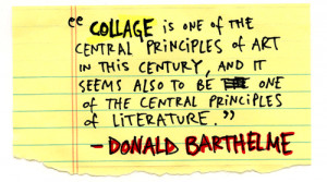 ... to be one of the central principles of literature. - Donald Barthelme