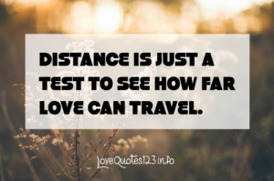 just a test to see how far love can travel. Similar Short love quotes ...