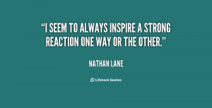 seem to always inspire a strong reaction one way or the other.”
