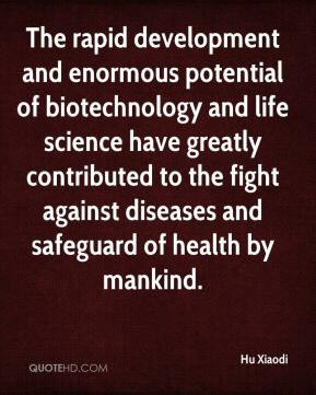The rapid development and enormous potential of biotechnology and life ...