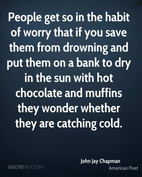 ... drowning and put them on a bank to dry in the sun with hot chocolate