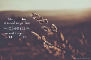 Adventure Picture Quote by Orchard Girls Blog #adventure #quote