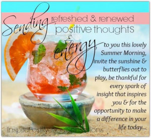 Sending refreshed & renewed positive thoughts energy...