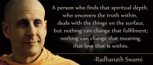 ... can change that meaning, that love that is within. – Radhanath Swami