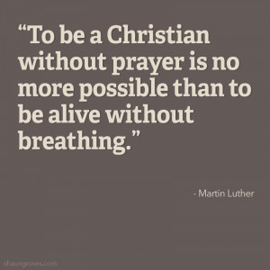 Martin Luther Quote About Prayer