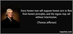 ... , and the rogues may rail without intermission. - Thomas Jefferson