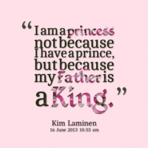 Quotes Picture: i am a princess not because i have a prince, but ...