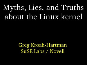 Myths, Lies, and Truths about the Linux kernel