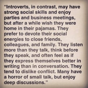 Introverts - me! Except for the part about thinking about what I say ...