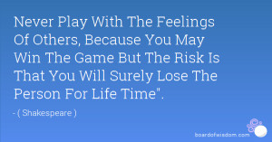 ... Game But The Risk Is That You Will Surely Lose The Person For Life