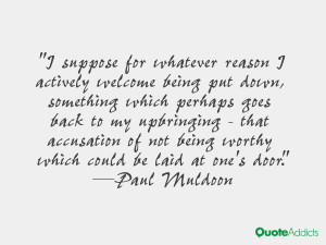 ... being worthy which could be laid at one's door.” — Paul Muldoon