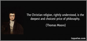 The Christian religion, rightly understood, is the deepest and ...