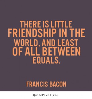 ... bacon more friendship quotes life quotes motivational quotes love
