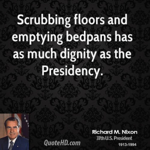 Scrubbing floors and emptying bedpans has as much dignity as the ...