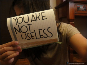 You are not useless