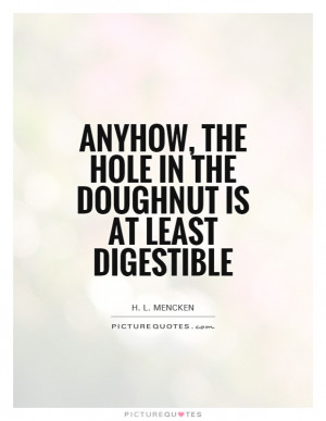 Mencken Quotes Doughnut Quotes Donuts Quotes