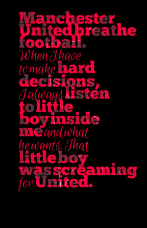 Quotes Picture: manchester united breathe football when i have to make ...