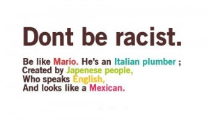 Racism Quotes Tumblr Don't be racist