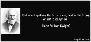 Rest is not quitting the busy career; Rest is the fitting of self to ...