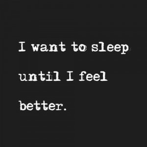 want to sleep until i feel better