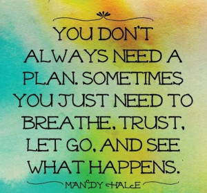 breathe trust let go and see what happens mandy hale