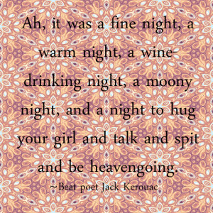 Ah, it was a fine night, a warm night, a wine-drinking night, a moony ...