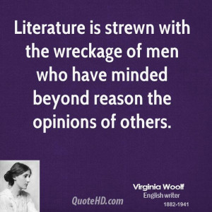 Literature is strewn with the wreckage of men who have minded beyond ...