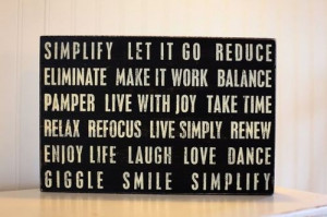 ... Live Simply Renew Enjoy Life Laugh Love Dance Giggle Smile Simplify