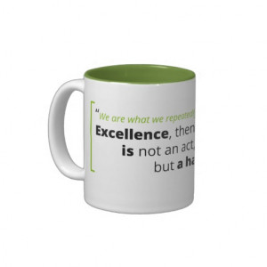 ... / Products / “Excellence is a habit” Aristotle Quote Coffee Mug