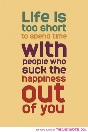 ... -spend-time-people-suck-happiness-out-you-quotes-sayings-pictures.jpg