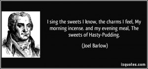... . and my evening meal, The sweets of Hasty-Pudding. - Joel Barlow