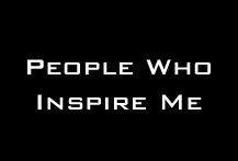 People Who Inspire Me