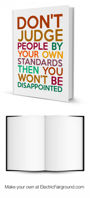 ... by your own standards then you won't be disappointed Framed Quote
