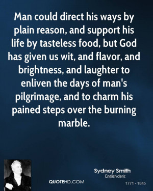 Man could direct his ways by plain reason, and support his life by ...