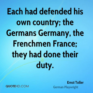 Each had defended his own country; the Germans Germany, the Frenchmen ...