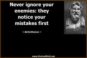 ... they notice your mistakes first - Antisthenes Quotes - StatusMind.com